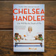 Life Will be the Death of Me by Chelsea Handler